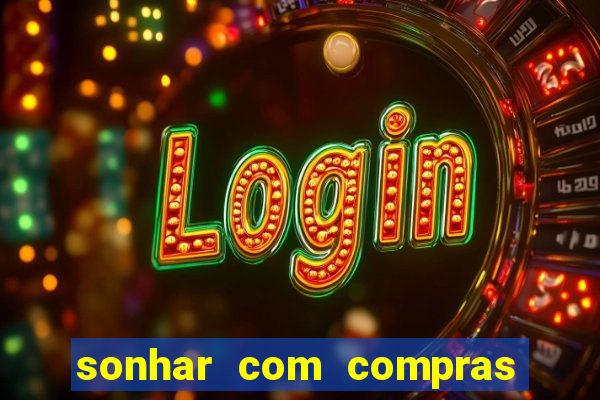 sonhar com compras no mercado